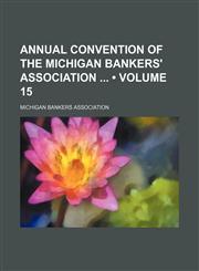 Annual Convention of the Michigan Bankers' Association (Volume 15),1154387488,9781154387483