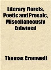 Literary Florets, Poetic and Prosaic, Miscellaneously Entwined,1152470795,9781152470798