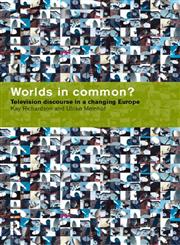 Worlds in Common? Television Discourses in a Changing Europe,0415140617,9780415140614