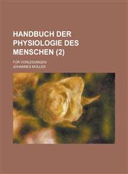 Handbuch Der Physiologie Des Menschen; Fur Vorlesungen (2 ),1153512637,9781153512633