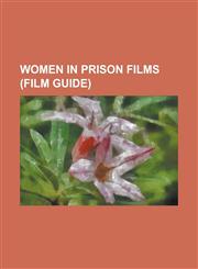 Women in Prison Films (Film Guide) Atrapadas, a Town Like Alice (Film), Bangkok Hilton, Bare Behind Bars, Black Mama, White Mama, Brokedown Palace, C,1230795839,9781230795836