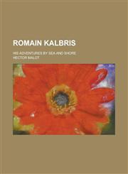 Romain Kalbris; His Adventures by Sea and Shore,1155080289,9781155080284