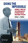 Doing the Impossible George E. Mueller and the Management of NASA S Human Spaceflight Program,1461437008,9781461437000