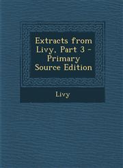 Extracts from Livy, Part 3,1289420130,9781289420130