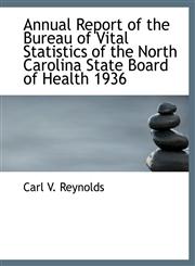 Annual Report of the Bureau of Vital Statistics of the North Carolina State Board of Health 1936,1140311999,9781140311997