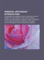 Oriental Orthodoxy Introduction St. George & St. Shenouda Coptic Orthodox Church (Jersey City, New Jersey), Atfih, Kafr el-Sheikh,1158445563,9781158445561
