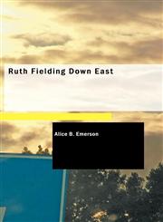 Ruth Fielding Down East,1437504469,9781437504460