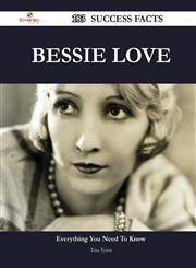 Bessie Love 183 Success Facts - Everything You Need to Know about Bessie Love,1488565686,9781488565687