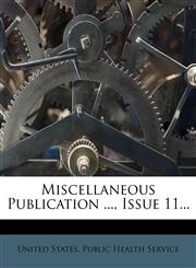 Miscellaneous Publication ..., Issue 11...,1272829065,9781272829063