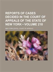 Reports of Cases Decided in the Court of Appeals of the State of New York (Volume 218),1235279383,9781235279386