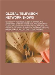 Global Television Network shows Second City Television, Queen of Swords, The Adventures of Tintin, Rookie Blue, Project Runway Canada,1233165534,9781233165537