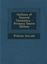 Outlines of General Chemistry - Primary Source Edition,1289538336,9781289538330