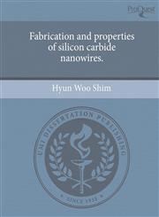 Fabrication and properties of silicon carbide nanowires.,1244946362,9781244946361