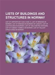Lists of Buildings and Structures in Norway List of Airports by Icao Code: E, List of Bridges in Norway, List of Bridges in Norway by Length, List of,1230755306,9781230755304