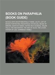 Books on Paraphilia (Study Guide) List of Books Portraying Paedophilia or Sexual Abuse of Minors,,1155992563,9781155992563