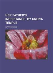Her father's inheritance, by Crona Temple,1236770331,9781236770332
