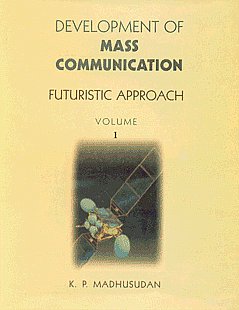 Development of Mass Communication Futuristic Approach 2 Vols. 1st Edition,8176253294,9788176253291