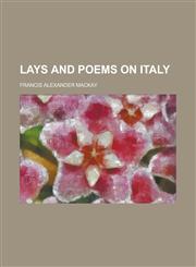 Lays and Poems on Italy,1236965485,9781236965486