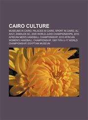 Cairo culture Museums in Cairo, Palaces in Cairo, Sport in Cairo, Al-Ahly, Zamalek SC, 2005 World Judo Championships,1156415519,9781156415511