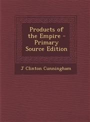 Products of the Empire - Primary Source Edition,129414152X,9781294141525