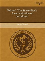 Tolkien's "The Silmarillion" A reexamination of providence.,124344486X,9781243444868