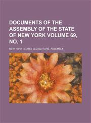 Documents of the Assembly of the State of New York Volume 69, No. 1,1234046784,9781234046781