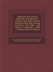 Minerals and critical materials management military and government administrator and mining executive, 1941-1987 : oral history transcript / 1986  - Primary Source Edition,1295237296,9781295237296