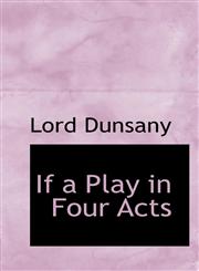 If a Play in Four Acts,1110858051,9781110858057