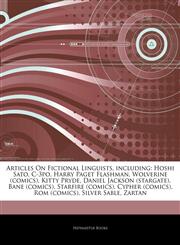 Articles On Fictional Linguists, including Hoshi Sato, C-3po, Harry Paget Flashman, Wolverine (comics), Kitty Pryde, Daniel Jackson (stargate), Bane (comics), Starfire (comics), Cypher (comics), Rom (comics), Silver Sable, Zartan,1243010614,9781243010612