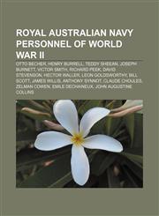 Royal Australian Navy personnel of World War II Otto Becher, Henry Burrell, Teddy Sheean, Joseph Burnett, Victor Smith, Richard Peek,1233072315,9781233072316