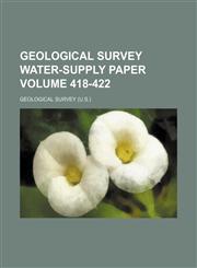 Geological Survey water-supply paper Volume 418-422,1130911926,9781130911923