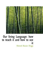 Our Living Language How to Teach It and How to Use It,1116394472,9781116394474