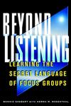 Beyond Listening Learning the Secret Language of Focus Groups,0471395625,9780471395621