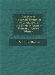 Condensed Historical Notice of the Languages of the Slavic Nations,1287405290,9781287405290