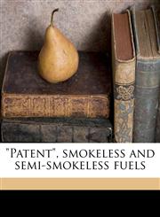 "Patent", smokeless and semi-smokeless fuels,1176921533,9781176921535