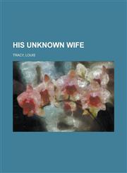 His Unknown Wife,1150556366,9781150556364