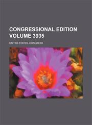 Congressional edition Volume 3935,1236653823,9781236653826