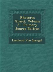 Rhetores Graeci, Volume 3 - Primary Source Edition,129573334X,9781295733347