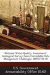 National Water-Quality Assessment Geological Survey Faces Formidable Data Management Challenges: Imtec-93-30,1287168787,9781287168782