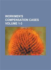 Workmen's compensation cases Volume 1-3,1236862899,9781236862891