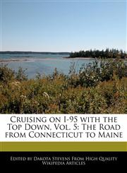 Cruising on I-95 with the Top Down, Vol. 5 The Road from Connecticut to Maine,1240890508,9781240890507