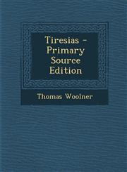 Tiresias - Primary Source Edition,129328159X,9781293281598