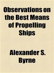 Observations on the Best Means of Propelling Ships,1458833801,9781458833808