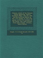 Johnson, Sketch of the Johnson Family Gathering Held at Southboro, Mass., June 26, 1878, and the Historical Address by REV. J.H. Temple, as Well as T,1294451898,9781294451891