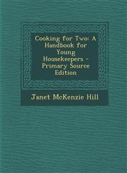 Cooking for Two A Handbook for Young Housekeepers,128746694X,9781287466949