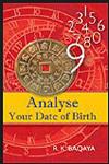 Analyse Your Date of Birth A Book on Numerology, Western Astrology & Chinese Astrology,8129110628,9788129110626