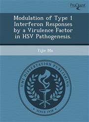 Modulation of Type 1 Interferon Responses by a Virulence Factor in HSV Pathogenesis.,1244629235,9781244629233