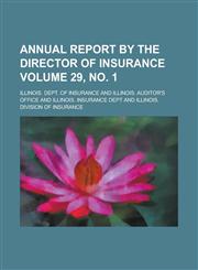 Annual Report by the Director of Insurance Volume 29, No. 1,1234048485,9781234048488