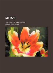Merze; The Story of an Actress,1150361425,9781150361425