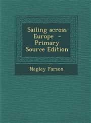 Sailing across Europe  - Primary Source Edition,1295814404,9781295814404